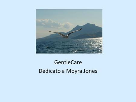 GentleCare Dedicato a Moyra Jones