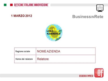 Business IN Rete 1 MARZO 2012 Ragione sociale NOME AZIENDA Nome del relatore Relatore.