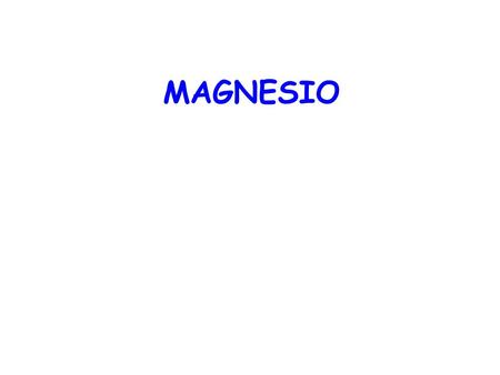 MAGNESIO. Dmitrii Mendeleev (1834 -1907) The Periodic Law o f the Chemical Elements. Journal of the Chemical Society, 55, 634-56 (1889) Mg 2+ : catione.