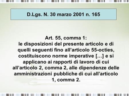 Art. 55, comma 1: le disposizioni del presente articolo e di quelli seguenti fino all’articolo 55-octies, costituiscono norme imperative […] e si applicano.