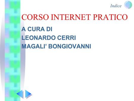 Indice CORSO INTERNET PRATICO A CURA DI LEONARDO CERRI MAGALI’ BONGIOVANNI.
