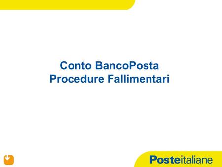 Conto BancoPosta Procedure Fallimentari. 2 Scheda sintetica Titolo: Conto BP Procedure Fallimentari Obiettivi: fornire le conoscenze sulle caratteristiche.