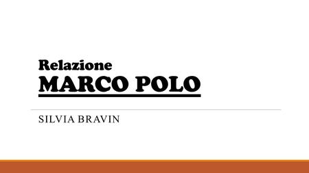 Relazione MARCO POLO Silvia Bravin.