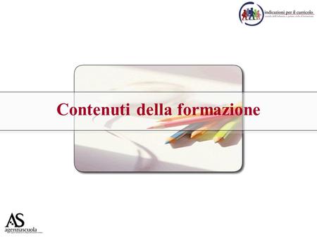 Contenuti della formazione. Le indicazioni per il curricolo Gennaio 2009 Settembre 2008 Giugno 2009 Supporto alla costruzione del curricolo FORMAZIONE.