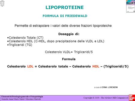 Colesterolo VLDL= Trigliceridi/5
