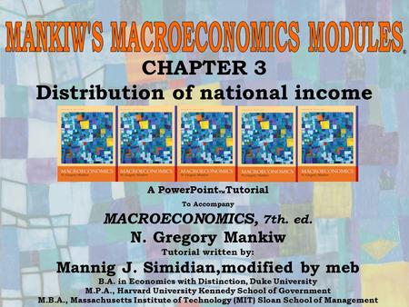 Chapter Eighteen1 CHAPTER 3 Distribution of national income A PowerPoint  Tutorial To Accompany MACROECONOMICS, 7th. ed. N. Gregory Mankiw Tutorial written.
