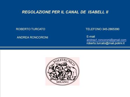 REGOLAZIONE PER IL CANAL DE ISABELL II ROBERTO TURCATO ANDREA RONCORONI TELEFONO 345-2865390