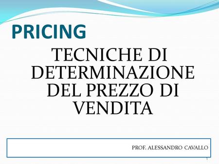 TECNICHE DI DETERMINAZIONE DEL PREZZO DI VENDITA