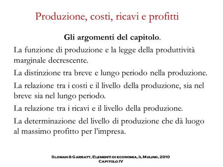 Sloman & Garratt, Elementi di economia, Il Mulino, 2010 Capitolo IV
