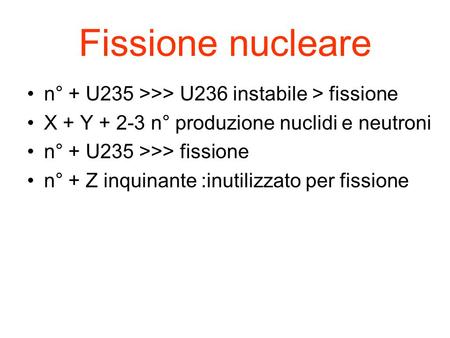 Fissione nucleare n° + U235 >>> U236 instabile > fissione