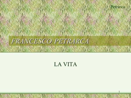 14/04/2017 FRANCESCO PETRARCA LA VITA Petrarca - La Vita.