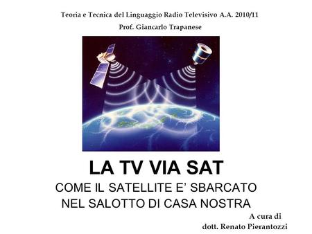 LA TV VIA SAT COME IL SATELLITE E’ SBARCATO NEL SALOTTO DI CASA NOSTRA