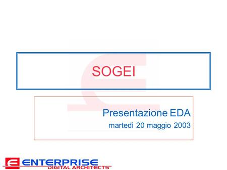 SOGEI Presentazione EDA martedì 20 maggio 2003. 2 Progetto Evoluzione Sistema Fonia: Mobile Office L’ufficio nel palmo della mano  Accesso On-line alle.