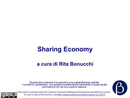 Sharing Economy a cura di Rita Bonucchi Questo documento è di supporto a una presentazione verbale. I contenuti potrebbero non essere correttamente interpretati.