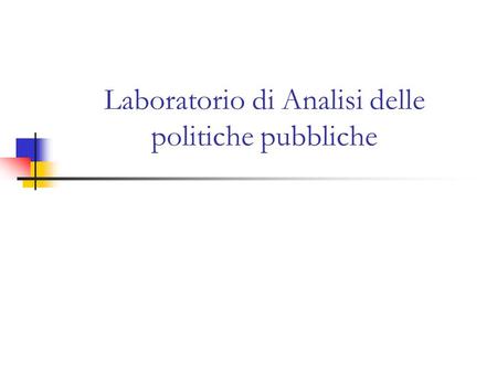 Laboratorio di Analisi delle politiche pubbliche.