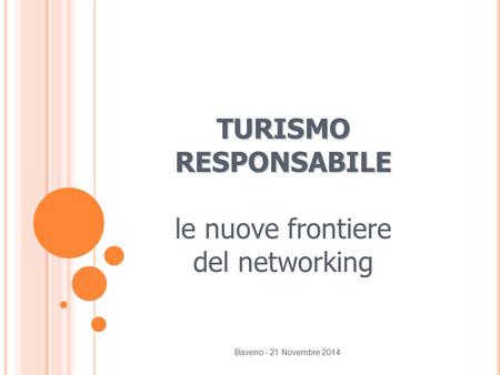 TURISMO RESPONSABILE le nuove frontiere del networking Baveno - 21 Novembre 2014.