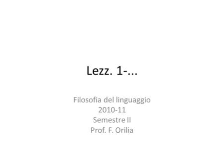 Filosofia del linguaggio Semestre II Prof. F. Orilia