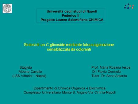 Sintesi di un C-glicoside mediante fotoossigenazione sensibilizzata da coloranti Università degli studi di Napoli Federico II Progetto Lauree Scientifiche-CHIMICA.