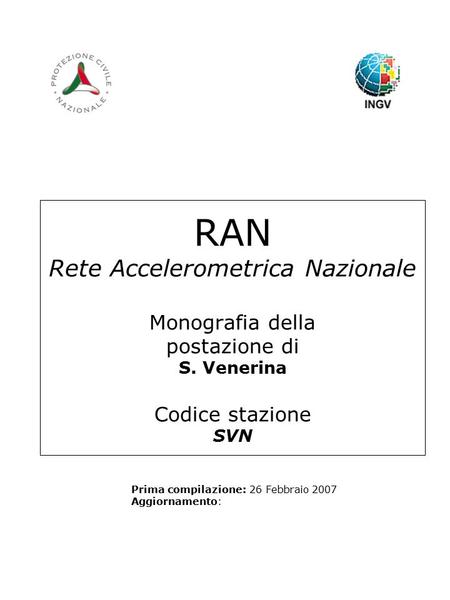 RAN Rete Accelerometrica Nazionale Monografia della postazione di S. Venerina Codice stazione SVN Prima compilazione: 26 Febbraio 2007 Aggiornamento:
