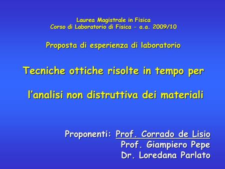 Laurea Magistrale in Fisica Corso di Laboratorio di Fisica - a.a. 2009/10 Proposta di esperienza di laboratorio Tecniche ottiche risolte in tempo per l’analisi.