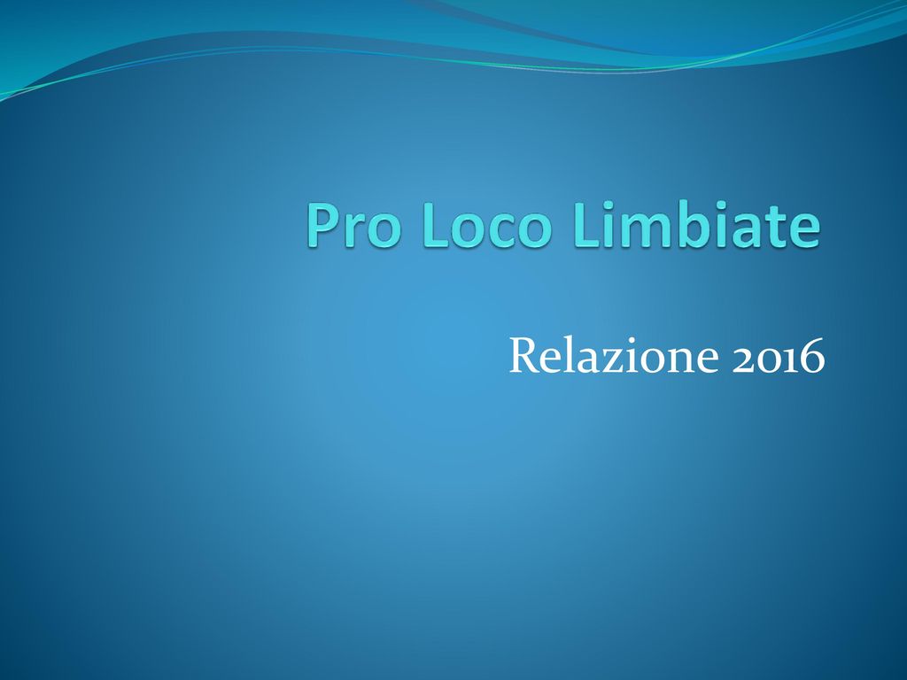 Pro Loco Limbiate Relazione ppt video online scaricare