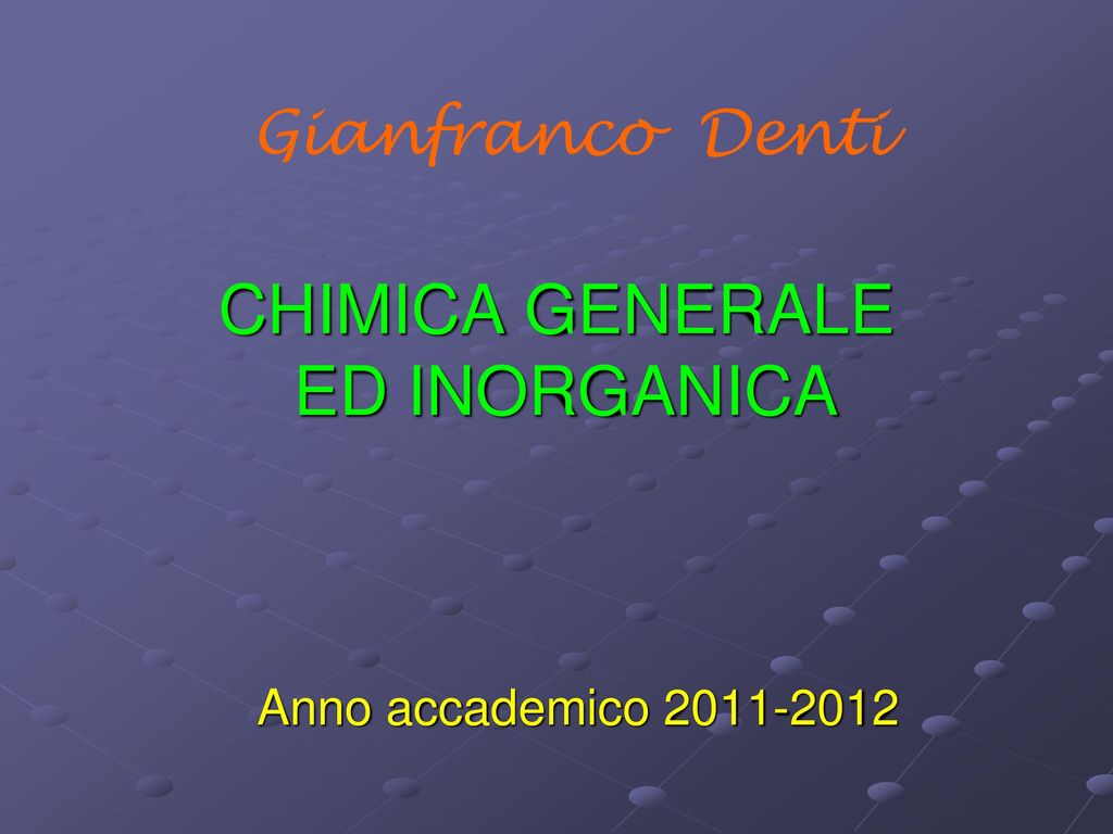 Chimica generale e inorganica - Slide