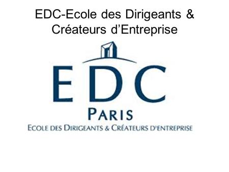 EDC-Ecole des Dirigeants & Créateurs d’Entreprise.