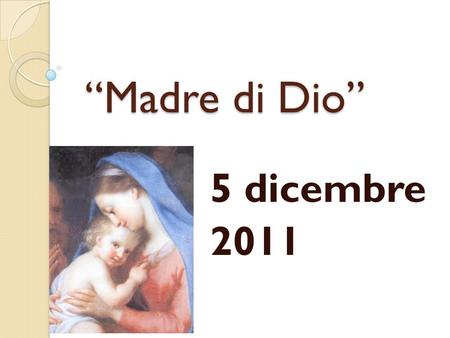 “Madre di Dio” 5 dicembre 2011.
