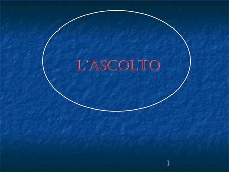 L’ASCOLTO.