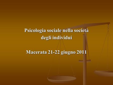 Psicologia sociale nella società degli individui Macerata 21-22 giugno 2011.