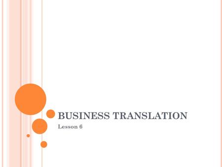 BUSINESS TRANSLATION Lesson 6. La Jhonston & Murphy, una filiale interamente consociata di proprietà della Genesco Inc., impiantanta negli Stati Uniti,