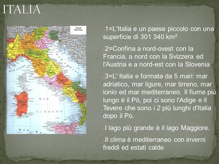 ITALIA 1=L'Italia e un paese piccolo con una superficie di km²