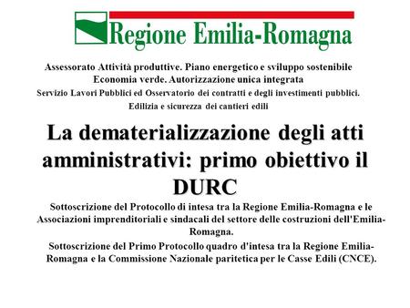 La dematerializzazione degli atti amministrativi: primo obiettivo il DURC Sottoscrizione del Protocollo di intesa tra la Regione Emilia-Romagna e le Associazioni.