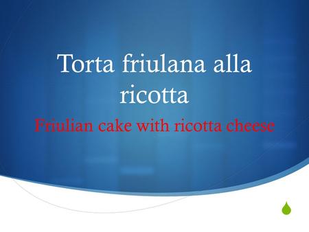 Torta friulana alla ricotta