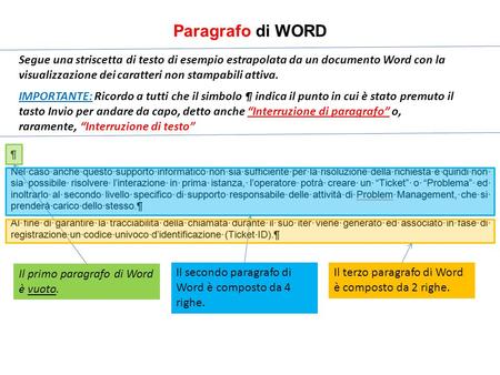Paragrafo di WORD Segue una striscetta di testo di esempio estrapolata da un documento Word con la visualizzazione dei caratteri non stampabili attiva.