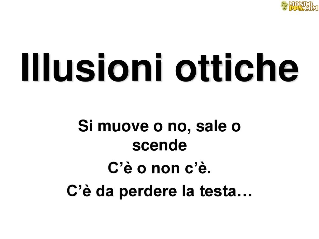 Si Muove O No Sale O Scende C E O Non C E C E Da Perdere La Testa Ppt Scaricare