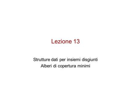 Strutture dati per insiemi disgiunti Alberi di copertura minimi