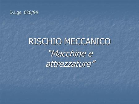 RISCHIO MECCANICO “Macchine e attrezzature”