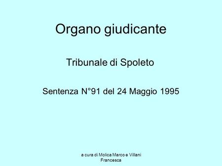 A cura di Molica Marco e Villani Francesca Organo giudicante Tribunale di Spoleto Sentenza N°91 del 24 Maggio 1995.