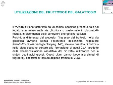 UTILIZZAZIONE DEL FRUTTOSIO E DEL GALATTOSIO