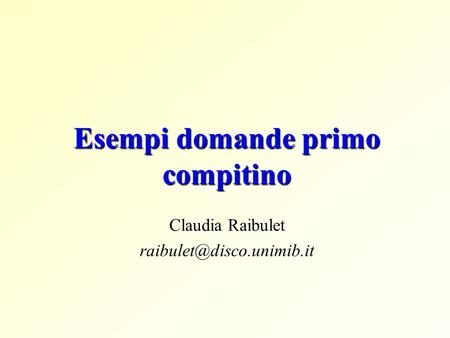 Esempi domande primo compitino Claudia Raibulet