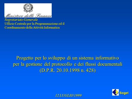 Progetto per lo sviluppo di un sistema informativo per la gestione del protocollo e dei flussi documentali (D.P.R. 20.10.1998 n. 428) Sogei Segretariato.