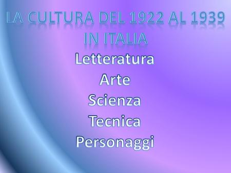 La cultura del 1922 al 1939 in italia