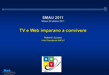 0 SMAU 2011 Milano 20 ottobre 2011 TV e Web imparano a convivere Roberto Azzano Vice Presidente ANFoV.