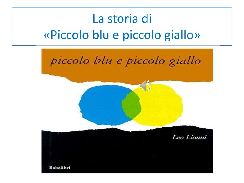 Piccolo Blu e Piccolo Giallo: una storia vera – Crescere Leggendo