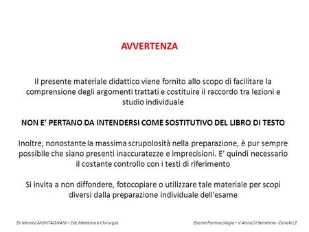 AVVERTENZA Il presente materiale didattico viene fornito allo scopo di facilitare la comprensione degli argomenti trattati e costituire il raccordo tra.