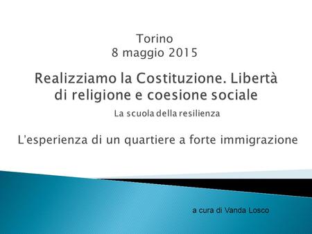 L’esperienza di un quartiere a forte immigrazione a cura di Vanda Losco Torino 8 maggio 2015.