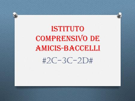 ISTITUTO COMPRENSIVO DE AMICIS-BACCELLI #2C-3C-2D#