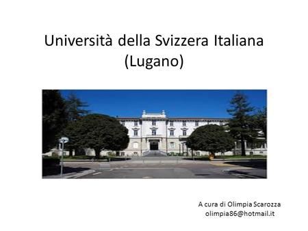 Università della Svizzera Italiana (Lugano) A cura di Olimpia Scarozza