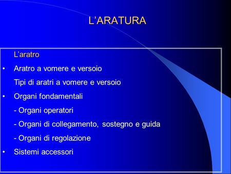 L’ARATURA L’aratro Aratro a vomere e versoio